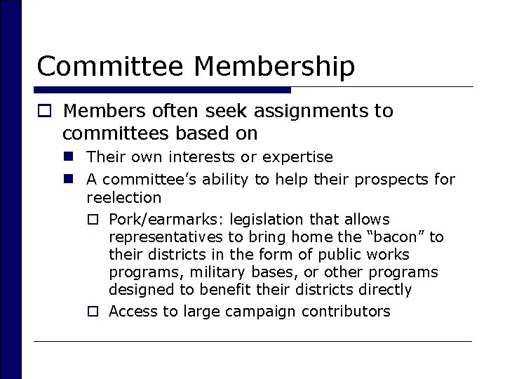Committee Membership o Members often seek assignments to committees based on n Their own