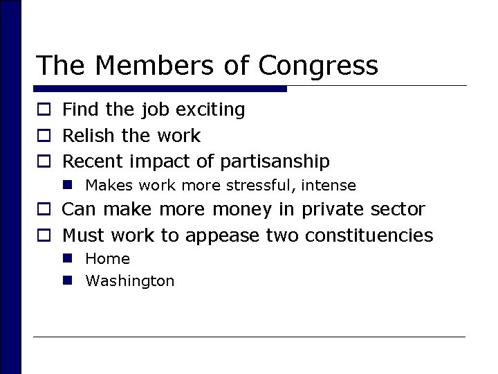 The Members of Congress o Find the job exciting o Relish the work o