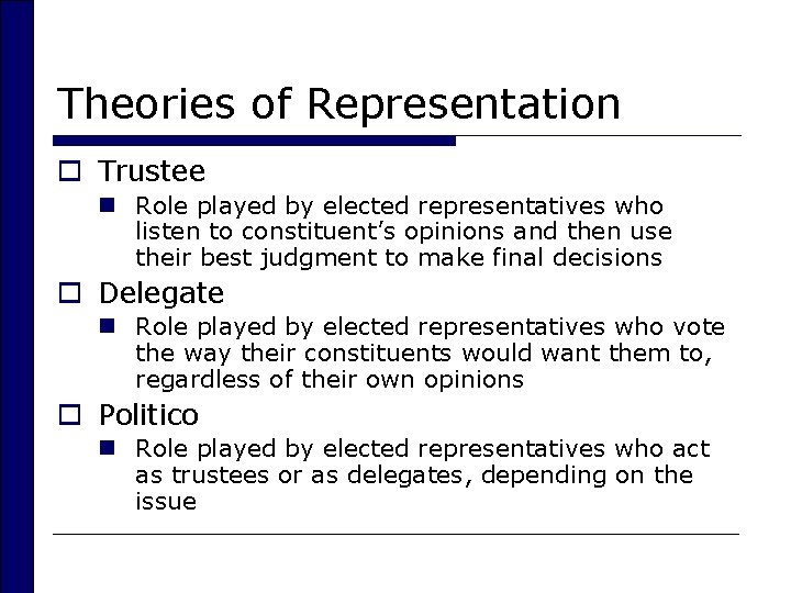 Theories of Representation o Trustee n Role played by elected representatives who listen to