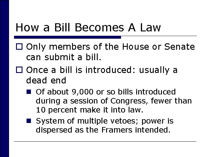 How a Bill Becomes A Law o Only members of the House or Senate