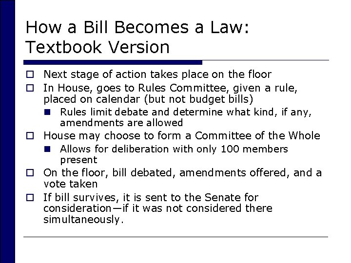 How a Bill Becomes a Law: Textbook Version o Next stage of action takes