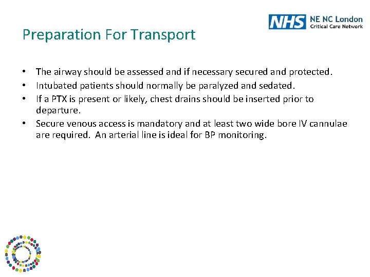 Preparation For Transport • The airway should be assessed and if necessary secured and