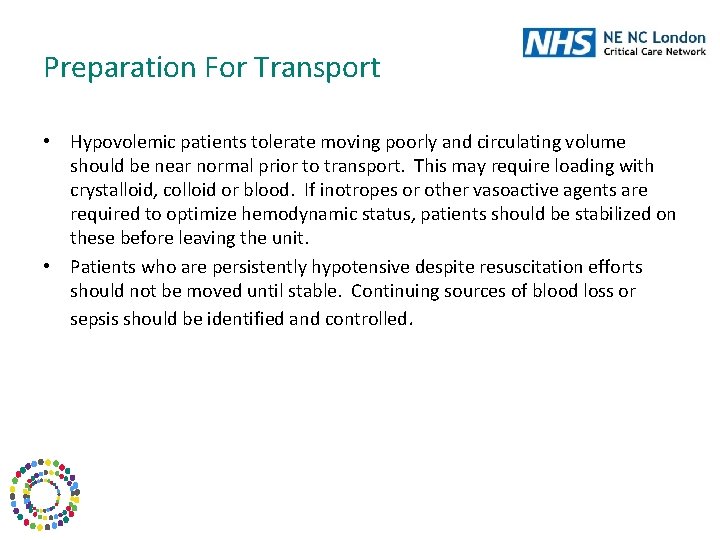 Preparation For Transport • Hypovolemic patients tolerate moving poorly and circulating volume should be