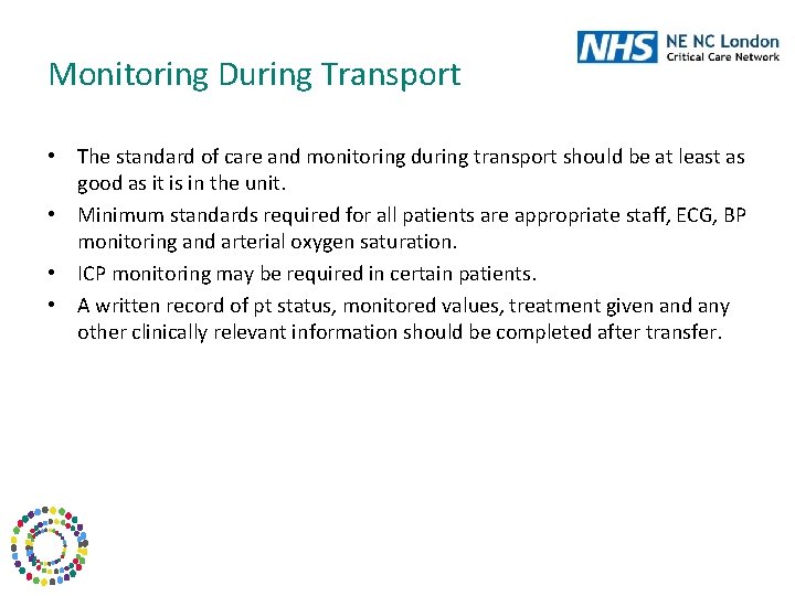 Monitoring During Transport • The standard of care and monitoring during transport should be