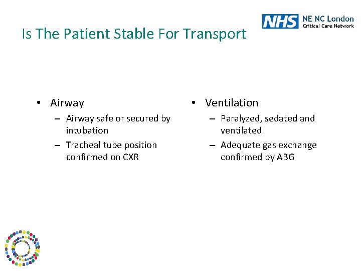 Is The Patient Stable For Transport • Airway – Airway safe or secured by