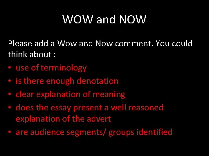 WOW and NOW Please add a Wow and Now comment. You could think about