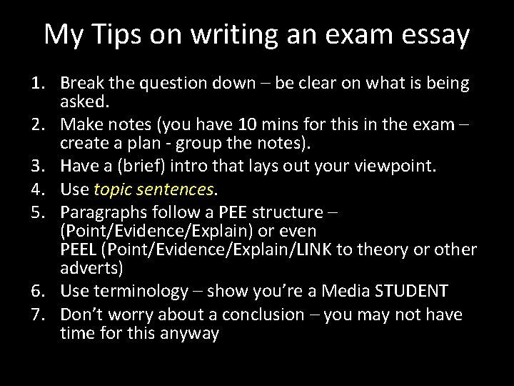 My Tips on writing an exam essay 1. Break the question down – be