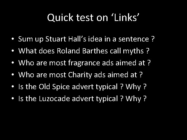 Quick test on ‘Links’ • • • Sum up Stuart Hall’s idea in a