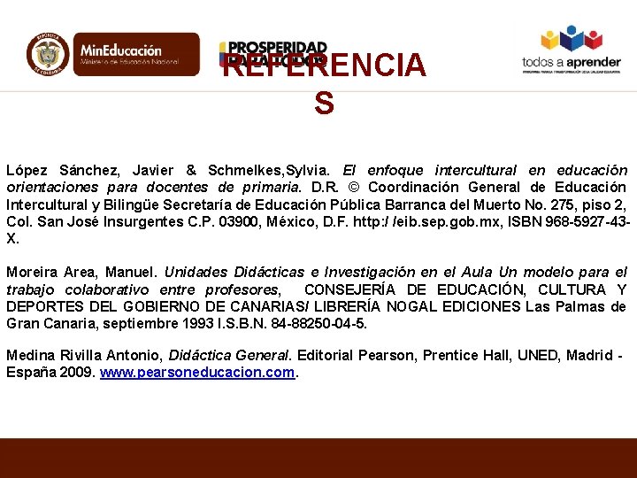 REFERENCIA S López Sánchez, Javier & Schmelkes, Sylvia. El enfoque intercultural en educación orientaciones