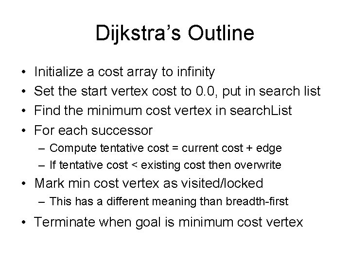 Dijkstra’s Outline • • Initialize a cost array to infinity Set the start vertex