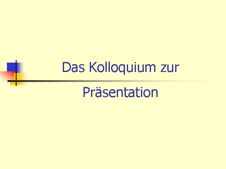 Das Kolloquium zur Präsentation 