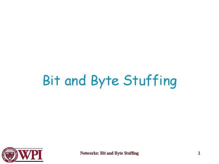 Bit and Byte Stuffing Networks: Bit and Byte Stuffing 1 