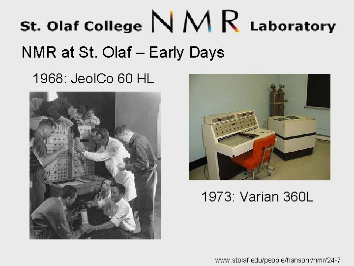 NMR at St. Olaf – Early Days 1968: Jeol. Co 60 HL 1973: Varian