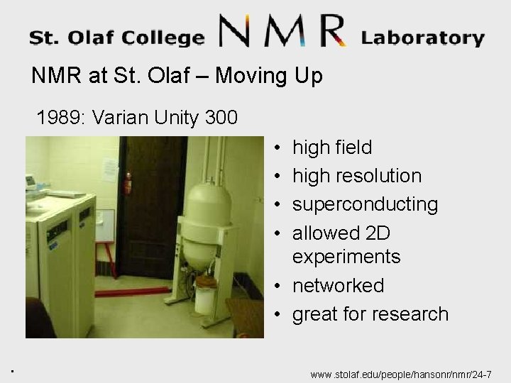 NMR at St. Olaf – Moving Up 1989: Varian Unity 300 • • high