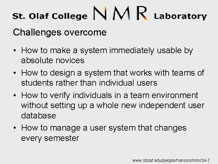 Challenges overcome • How to make a system immediately usable by absolute novices •