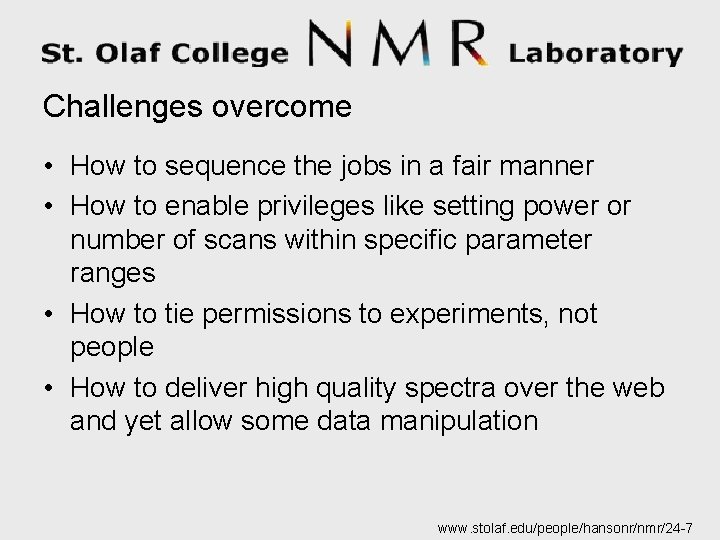 Challenges overcome • How to sequence the jobs in a fair manner • How