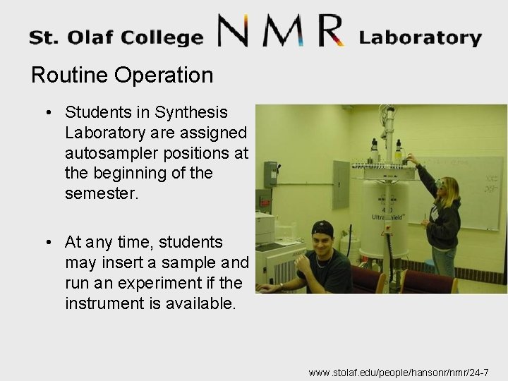 Routine Operation • Students in Synthesis Laboratory are assigned autosampler positions at the beginning