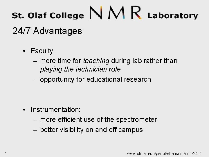 24/7 Advantages • Faculty: – more time for teaching during lab rather than playing
