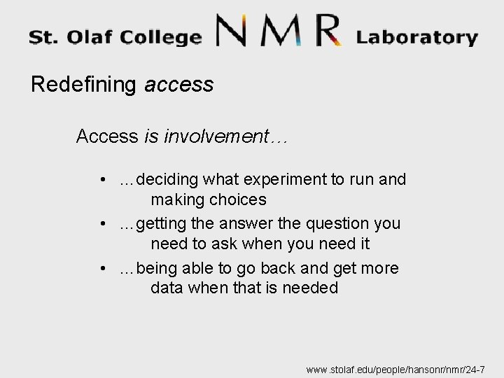 Redefining access Access is involvement… • …deciding what experiment to run and making choices
