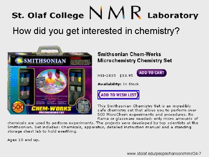 How did you get interested in chemistry? www. stolaf. edu/people/hansonr/nmr/24 -7 