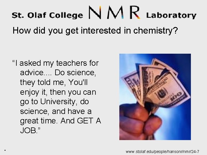 How did you get interested in chemistry? “I asked my teachers for advice. .