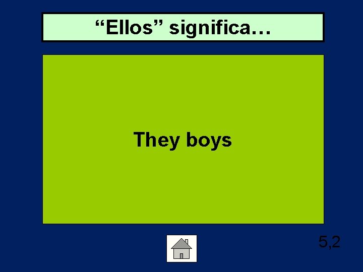 “Ellos” significa… They boys 5, 2 