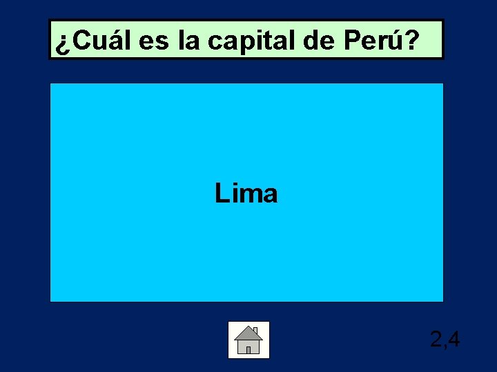 ¿Cuál es la capital de Perú? Lima 2, 4 