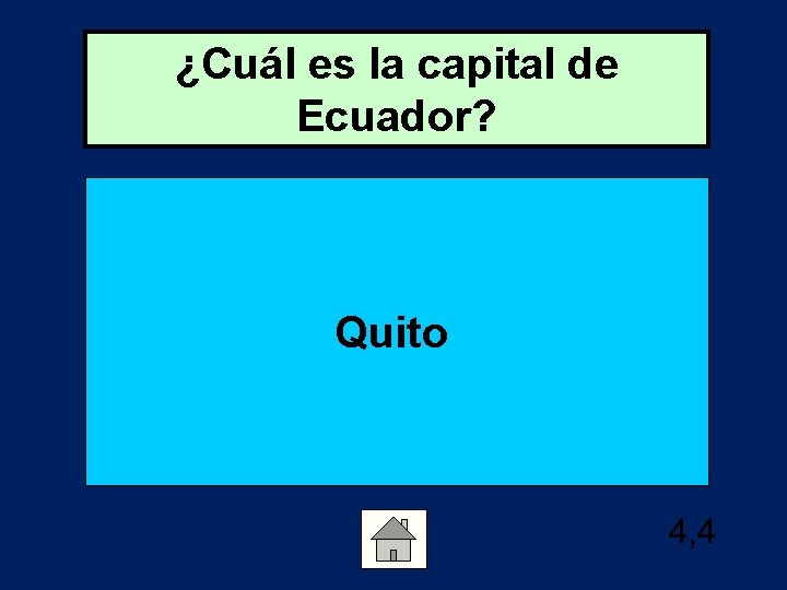 ¿Cuál es la capital de Ecuador? Quito 4, 4 
