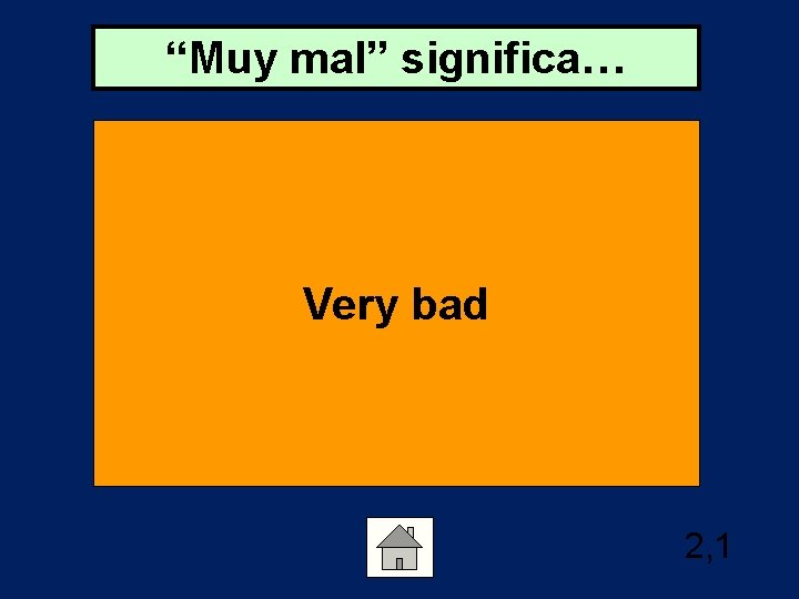“Muy mal” significa… Very bad 2, 1 
