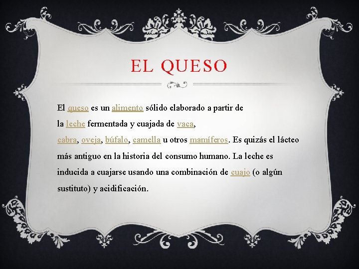 EL QUESO El queso es un alimento sólido elaborado a partir de la leche