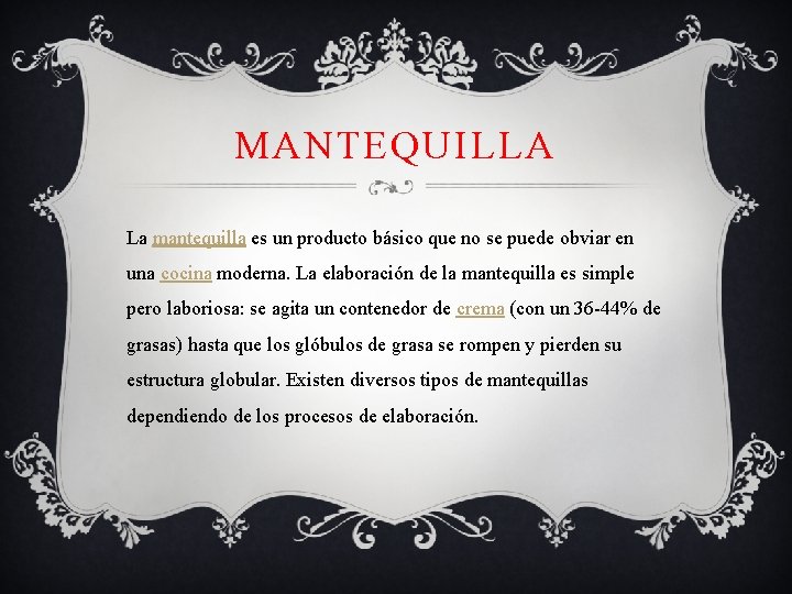 MANTEQUILLA La mantequilla es un producto básico que no se puede obviar en una