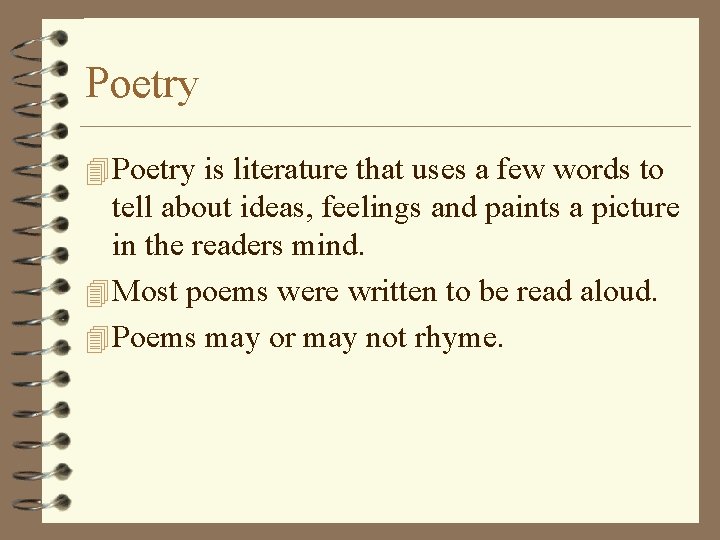 Poetry 4 Poetry is literature that uses a few words to tell about ideas,