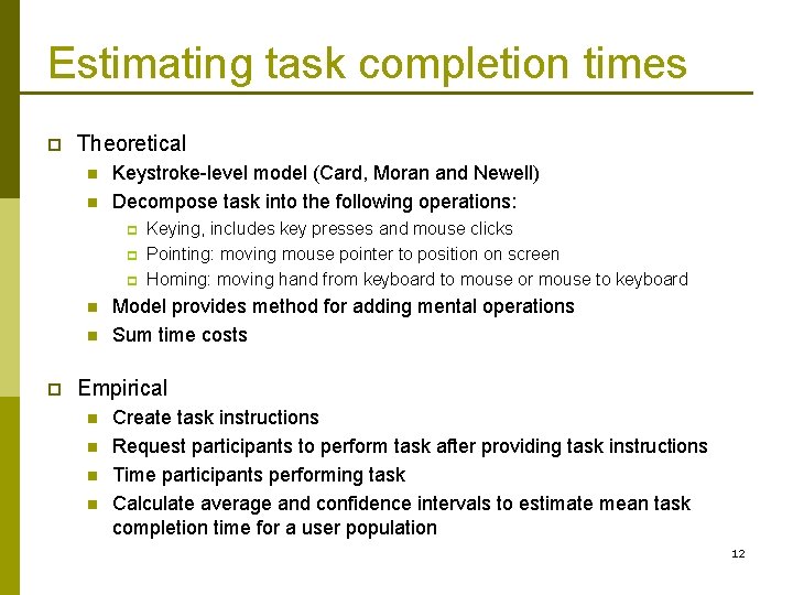 Estimating task completion times p Theoretical n n Keystroke-level model (Card, Moran and Newell)