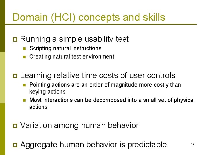 Domain (HCI) concepts and skills p Running a simple usability test n n p