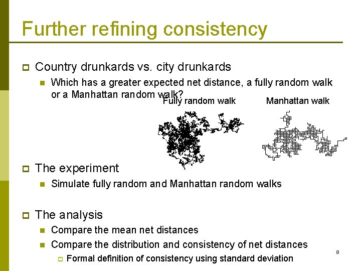 Further refining consistency p Country drunkards vs. city drunkards n Which has a greater