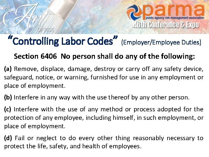 “Controlling Labor Codes” (Employer/Employee Duties) Section 6406 No person shall do any of the