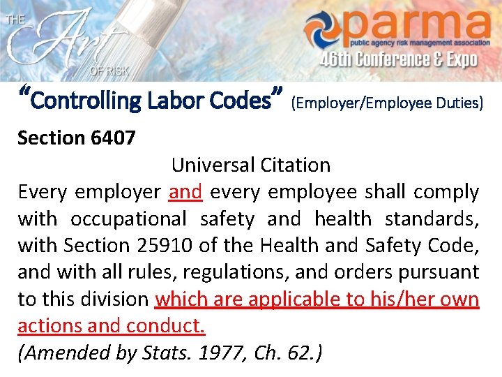 “Controlling Labor Codes” (Employer/Employee Duties) Section 6407 Universal Citation Every employer and every employee