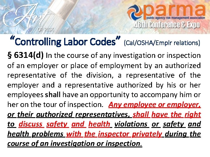 “Controlling Labor Codes” (Cal/OSHA/Emplr relations) § 6314(d) In the course of any investigation or