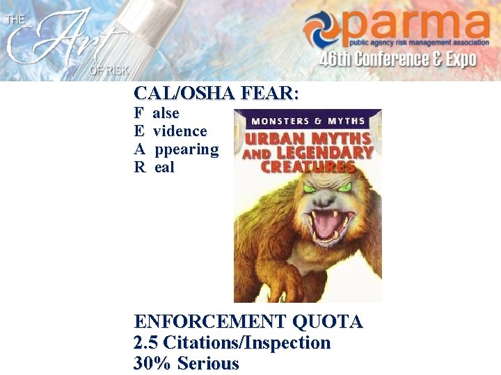 CAL/OSHA FEAR: F E A R alse vidence ppearing eal ENFORCEMENT QUOTA 2. 5