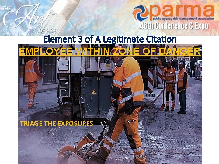 Element 3 of A Legitimate Citation EMPLOYEE WITHIN ZONE OF DANGER TRIAGE THE EXPOSURES