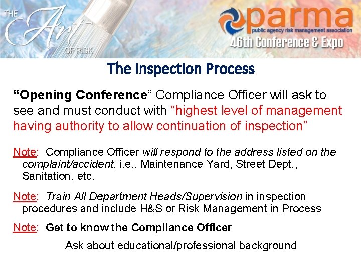 The Inspection Process “Opening Conference” Compliance Officer will ask to see and must conduct