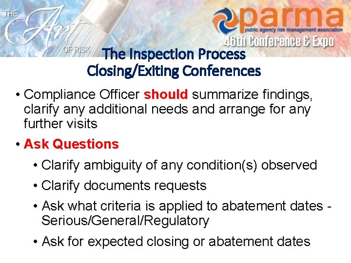 The Inspection Process Closing/Exiting Conferences • Compliance Officer should summarize findings, clarify any additional