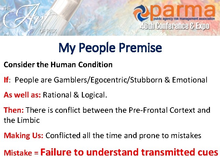 My People Premise Consider the Human Condition If: People are Gamblers/Egocentric/Stubborn & Emotional As