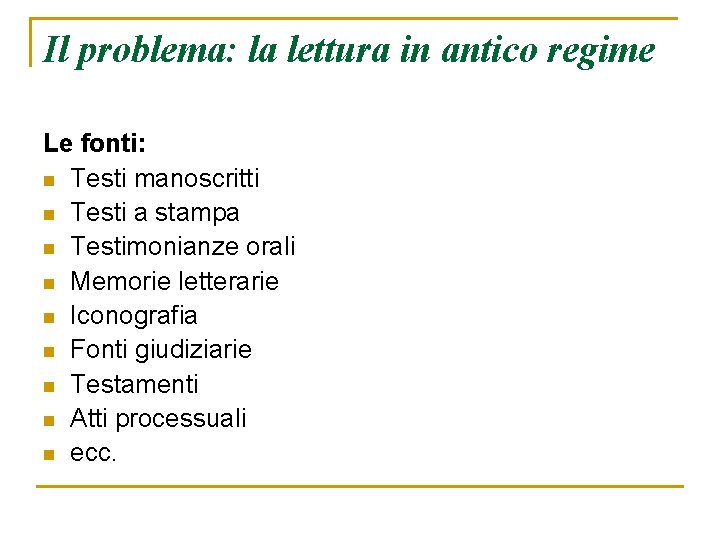 Il problema: la lettura in antico regime Le fonti: n Testi manoscritti n Testi