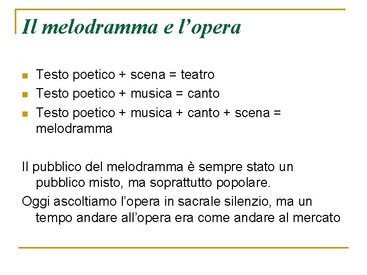 Il melodramma e l’opera n n n Testo poetico + scena = teatro Testo