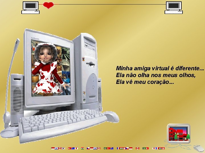 Minha amiga virtual é diferente. . . Ela não olha nos meus olhos, Ela