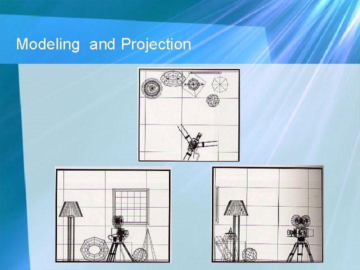 Modeling and Projection Modeling and Projection