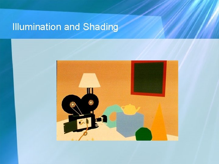 Illumination and Shading Illumination and Shading