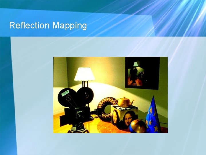 Reflection Mapping Reflection Mapping