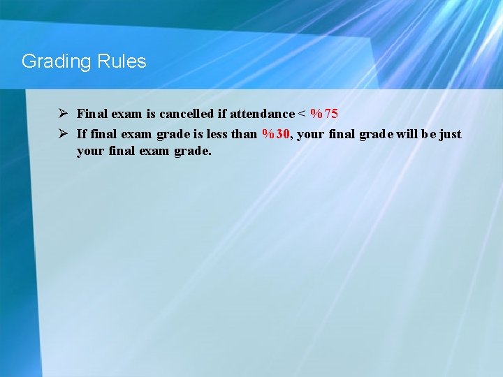 Grading Rules Ø Final exam is cancelled if attendance < %75 Ø If final Grading Rules Ø Final exam is cancelled if attendance < %75 Ø If final